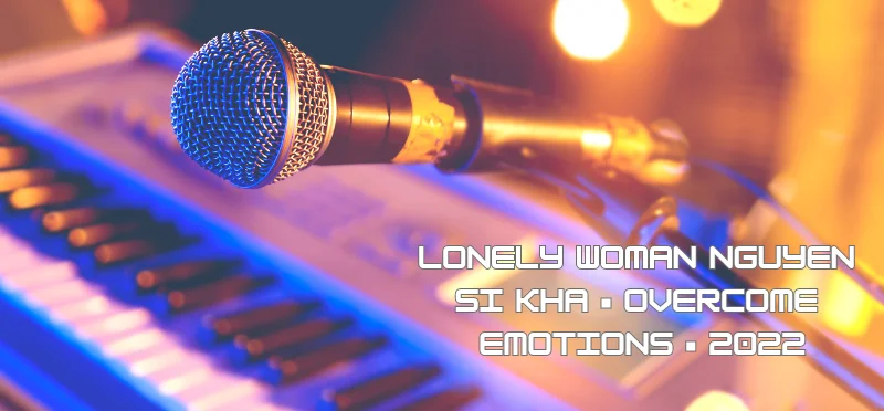 Lonely woman nguyen si kha • overcome emotions • 2022